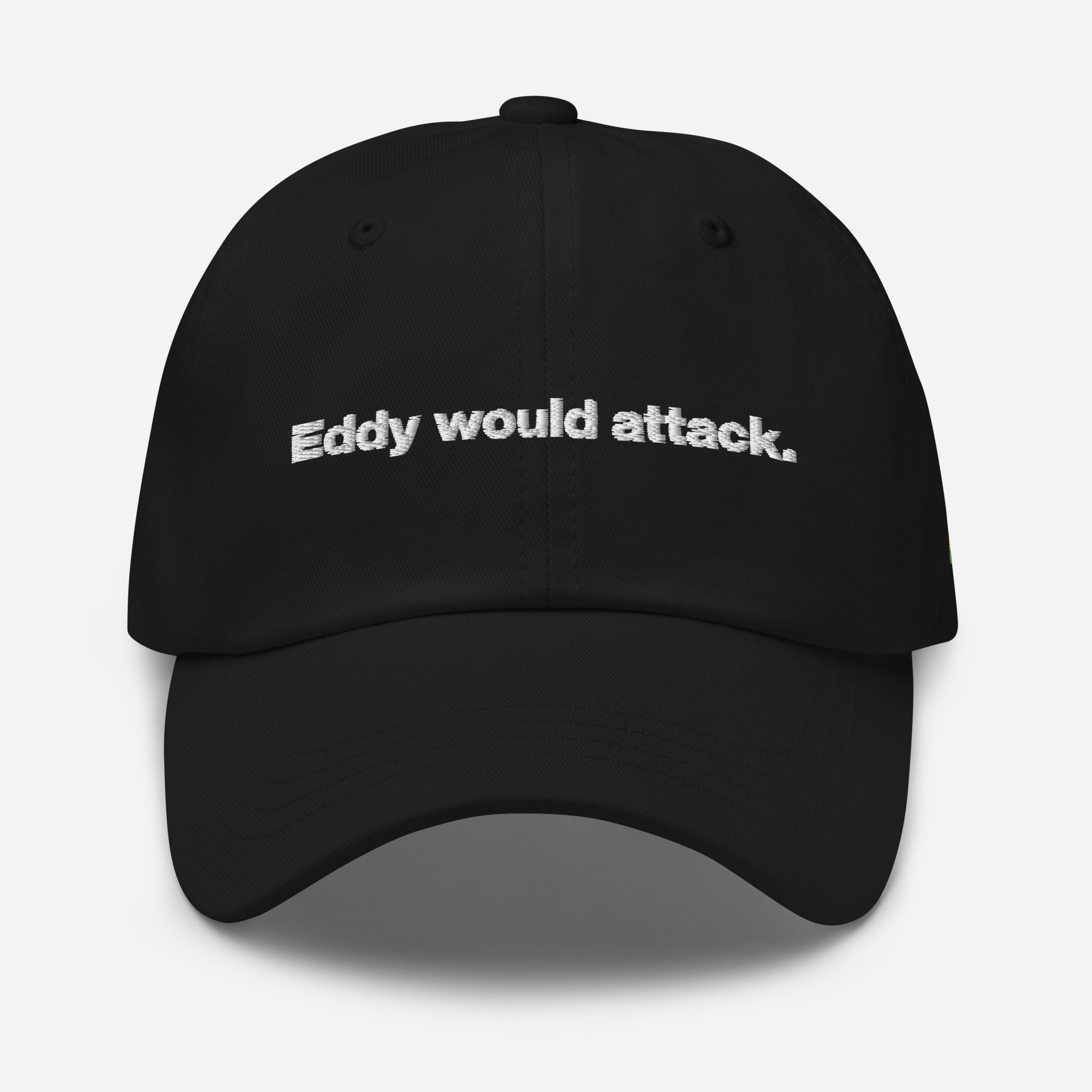 Eddy would attack. Embroidered Cap