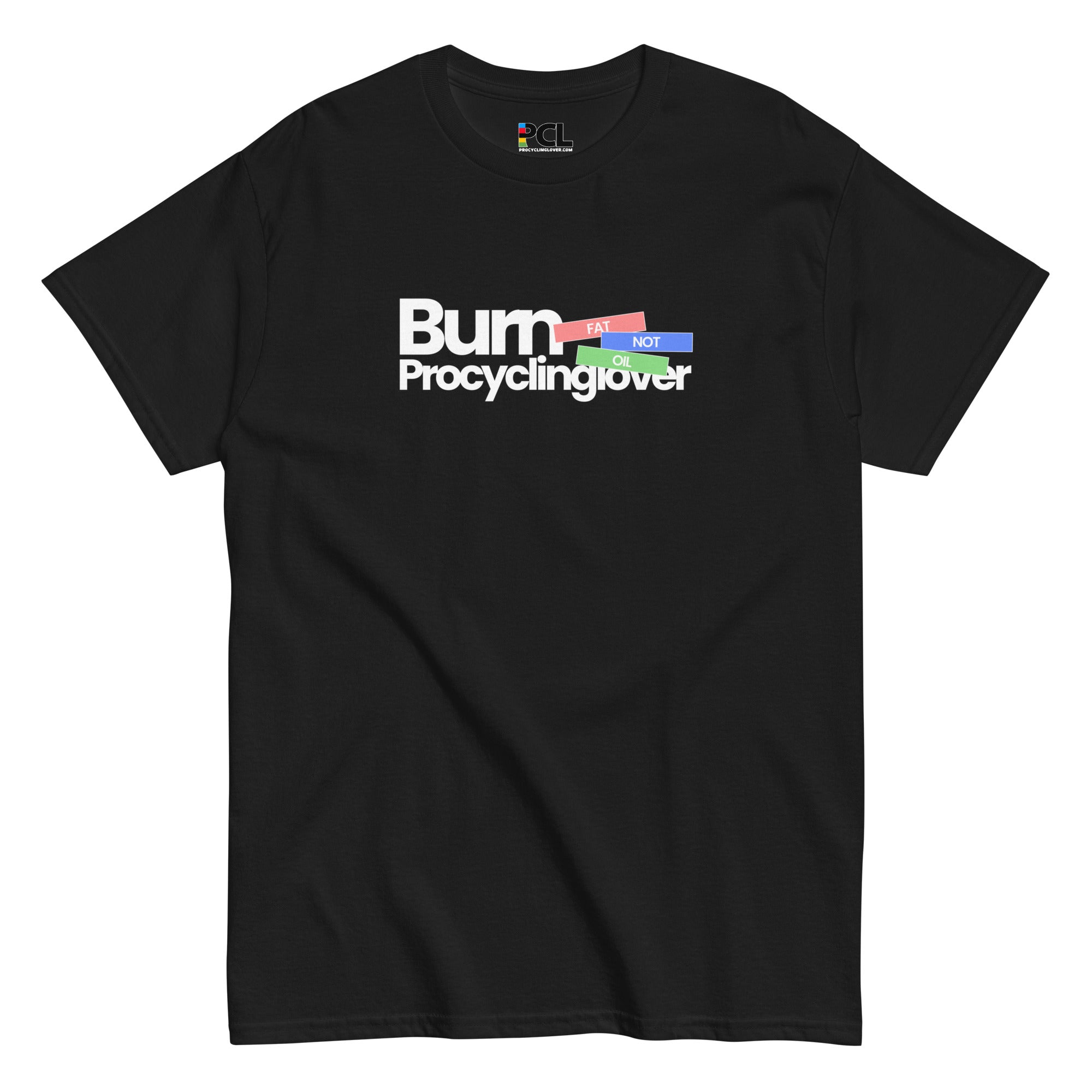 Burn Fat Not Oil Unisex T-Shirt