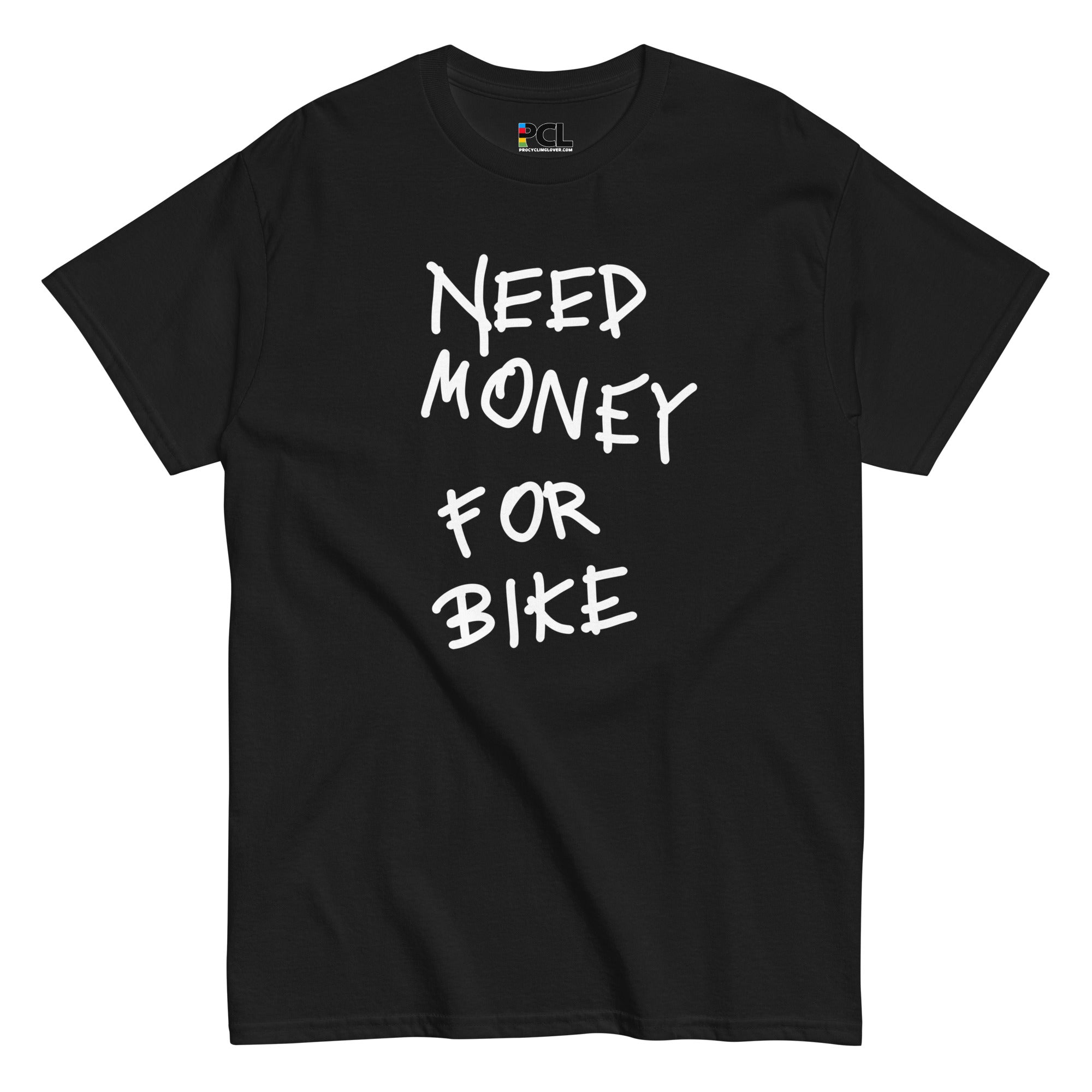 Need Money For Bike Unisex T-Shirt